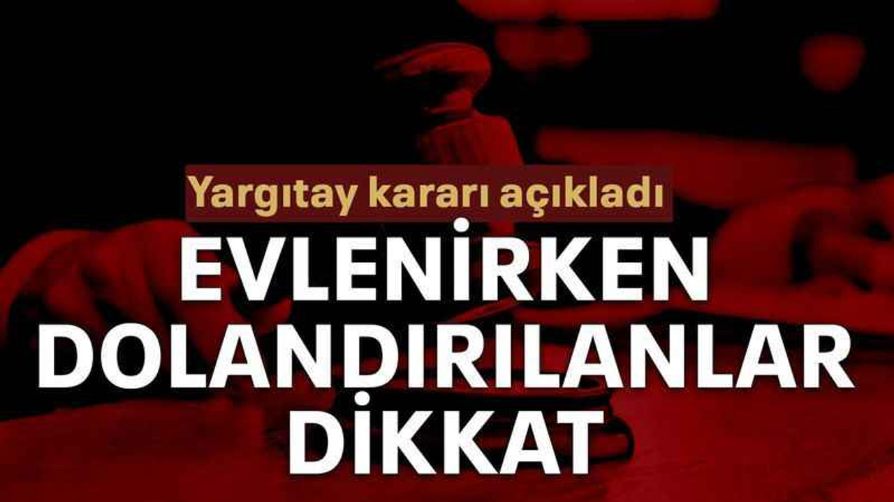Evlenirken dolandırılanlar dikkat